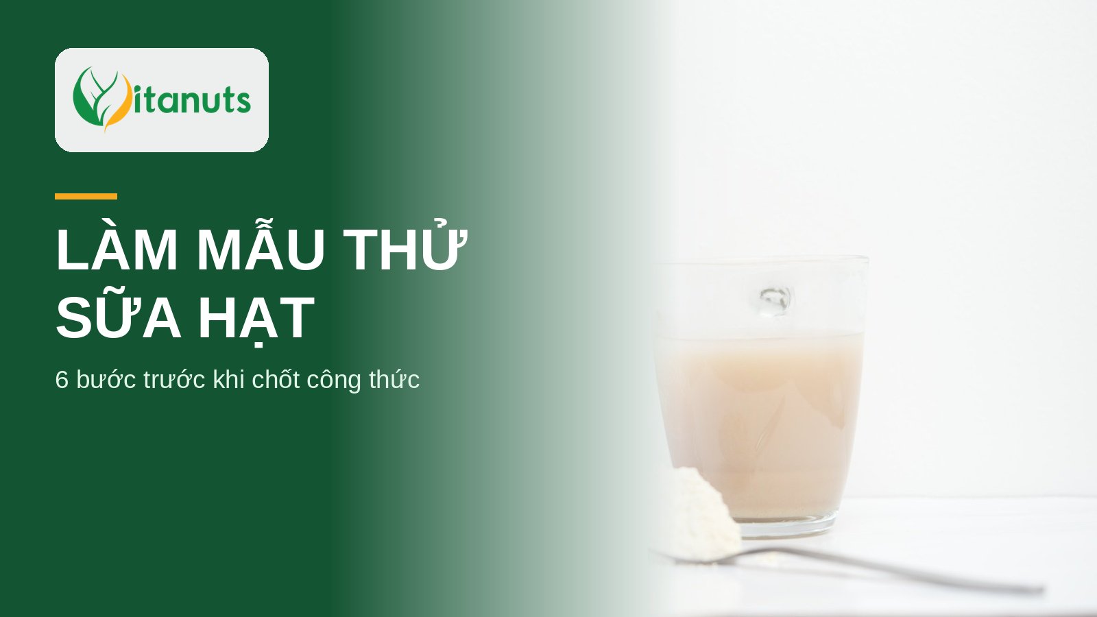 Ly sữa hạt pha thử và muỗng bột mẫu, minh họa làm mẫu thử sữa hạt tại Vitanuts